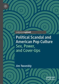 Political Scandal and American Pop Culture - Twombly, Jim