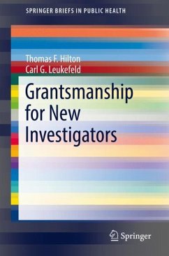 Grantsmanship for New Investigators - Hilton, Thomas F.;Leukefeld, Carl G.