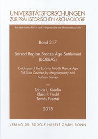 Borsod Region Bronze Age Settlement (BORBAS) - Kienlin, Tobias L.; Fischl, Klára P.; Pusztai, Tamás