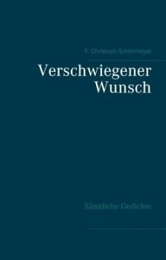 Verschwiegener Wunsch - Schiermeyer, F. Christoph