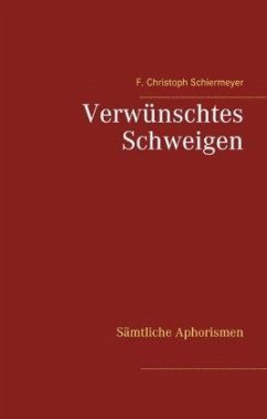 Verwünschtes Schweigen - Schiermeyer, F. Christoph
