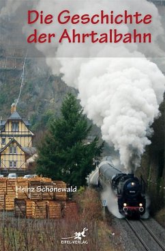 Die Geschichte der Ahrtalbahn - Schönewald, Heinz