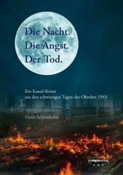 Die Nacht. Die Angst. Der Tod. - Seidenfaden, Horst