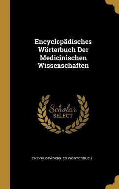 Encyclopädisches Wörterbuch Der Medicinischen Wissenschaften - Worterbuch, Enzyklopadisches