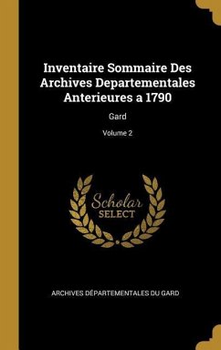 Inventaire Sommaire Des Archives Departementales Anterieures a 1790 - Gard, Archives Départementales Du