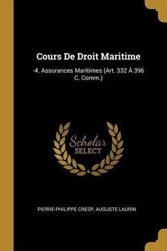Cours De Droit Maritime: -4. Assurances Maritimes (Art. 332 À 396 C. Comm.)