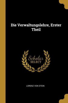 Die Verwaltungslehre, Erster Theil - Stein, Lorenz Von