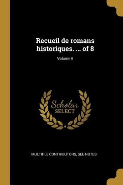 Recueil de romans historiques. ... of 8; Volume 6 - Multiple Contributors