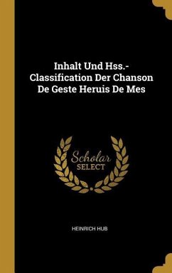 Inhalt Und Hss.-Classification Der Chanson De Geste Heruis De Mes - Hub, Heinrich