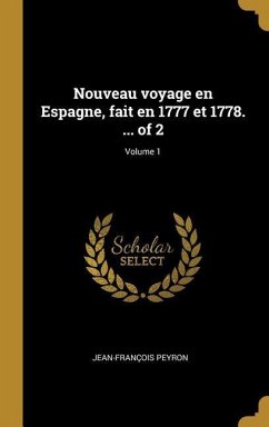 Nouveau voyage en Espagne, fait en 1777 et 1778. ... of 2; Volume 1