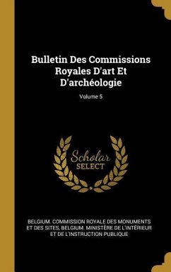 Bulletin Des Commissions Royales D'art Et D'archéologie; Volume 5