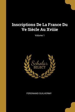 Inscriptions De La France Du Ve Siècle Au Xviiie; Volume 1