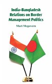 India-Bangladesh Relations on Border Management Politics