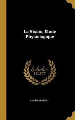 La Vision; Étude Physiologique