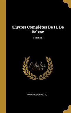 OEuvres Complètes De H. De Balzac; Volume 5 - de Balzac, Honoré