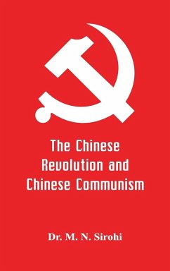 The Chinese Revolution and Chinese Communism - Sirohi, M. N.