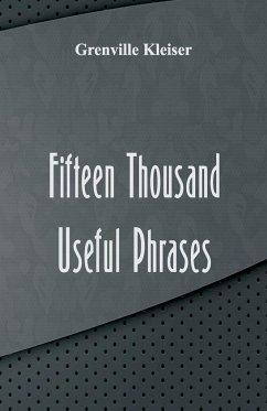 Fifteen Thousand Useful Phrases - Kleiser, Grenville