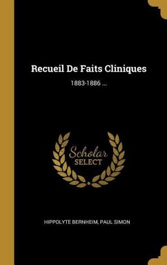 Recueil De Faits Cliniques - Bernheim, Hippolyte; Simon, Paul