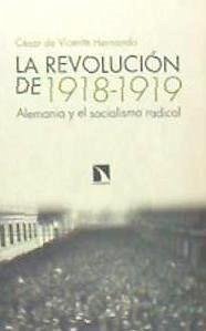 La revolución de 1918-1919 : Alemania y el socialismo radical - Vicente Hernando, César de