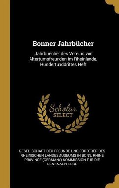 Bonner Jahrbücher: , Jahrbuecher Des Vereins Von Altertumsfreunden Im Rheinlande, Hundertunddrittes Heft