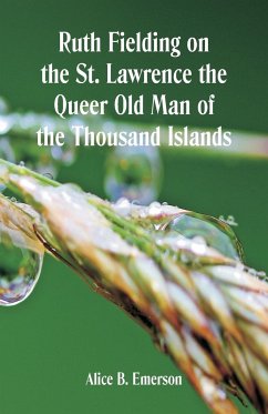Ruth Fielding on the St. Lawrence The Queer Old Man of the Thousand Islands - Emerson, Alice B.