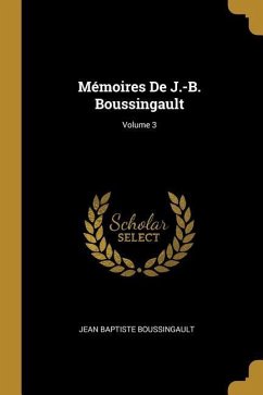 Mémoires De J.-B. Boussingault; Volume 3