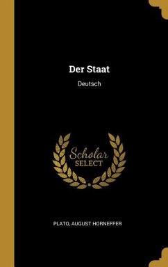 Der Staat: Deutsch - Plato; Horneffer, August