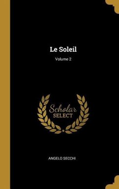 Le Soleil; Volume 2 - Secchi, Angelo