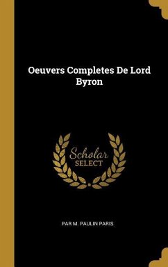Oeuvers Completes De Lord Byron - Paris, Par M. Paulin