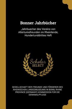 Bonner Jahrbücher: , Jahrbuecher Des Vereins Von Altertumsfreunden Im Rheinlande, Hundertunddrittes Heft