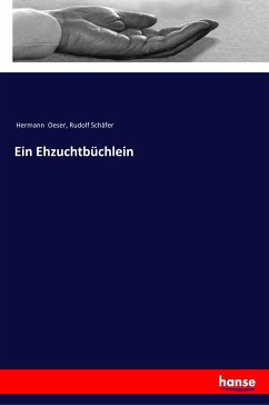 Ein Ehzuchtbüchlein - Oeser, Hermann; Schäfer, Rudolf