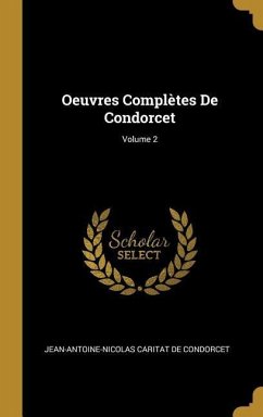 Oeuvres Complètes De Condorcet; Volume 2 - De Condorcet, Jean-Antoine-Nicolas Carit