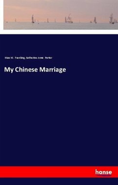 My Chinese Marriage - Franking, Mae M.; Porter, Katherine Anne