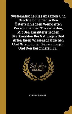 Systematische Klassifikazion Und Beschreibung Der in Den Österreichischen Weingärten Vorkommenden Traubenarten, Mit Den Karakteristischen Merkmahlen D