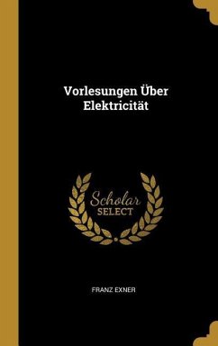 Vorlesungen Über Elektricität - Exner, Franz