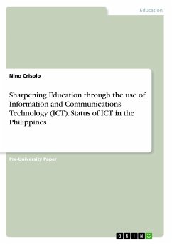 Sharpening Education through the use of Information and Communications Technology (ICT). Status of ICT in the Philippines