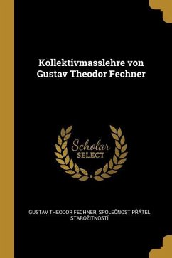 Kollektivmasslehre Von Gustav Theodor Fechner - Fechner, Gustav Theodor; Starozitnosti, Spole&