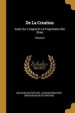 De La Creation: Essai Sur L'origine Et La Progression Des Êtres; Volume 3
