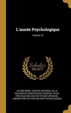 L'année Psychologique; Volume 13 - Binet, Alfred