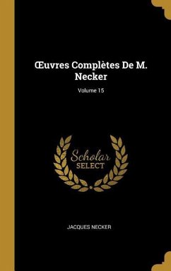 OEuvres Complètes De M. Necker; Volume 15