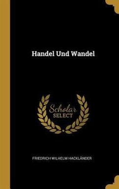 Handel Und Wandel - Hacklander, Friedrich Wilhelm