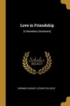 Love in Friendship: (A Nameless Sentiment)