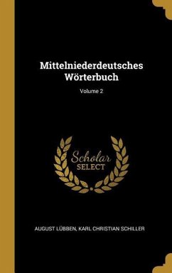 Mittelniederdeutsches Wörterbuch; Volume 2 - Lubben, August; Schiller, Karl Christian