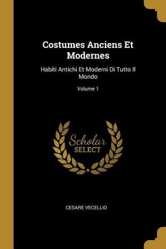 Costumes Anciens Et Modernes - Vecellio, Cesare