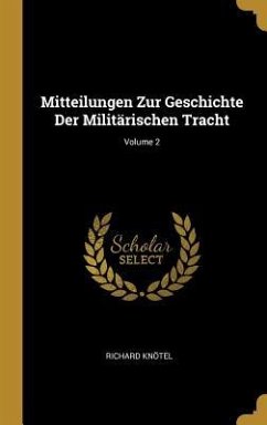 Mitteilungen Zur Geschichte Der Militärischen Tracht; Volume 2