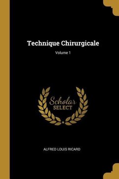 Technique Chirurgicale; Volume 1 - Ricard, Alfred Louis