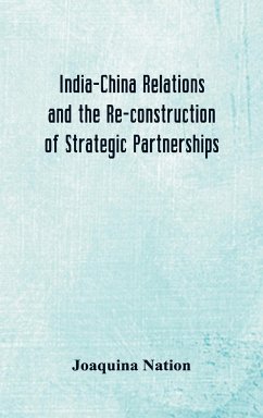 India-China Relations and the Re-construction of Strategic Partnerships - Nation, Joaquina