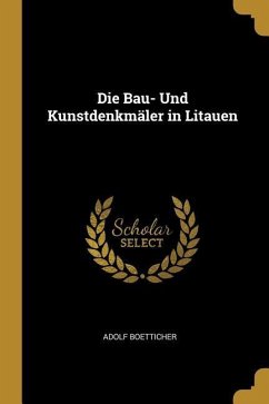 Die Bau- Und Kunstdenkmäler in Litauen