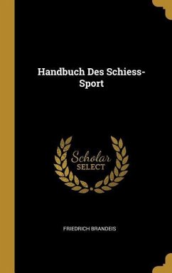 Handbuch Des Schiess-Sport - Brandeis, Friedrich