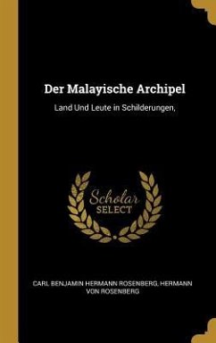 Der Malayische Archipel: Land Und Leute in Schilderungen,